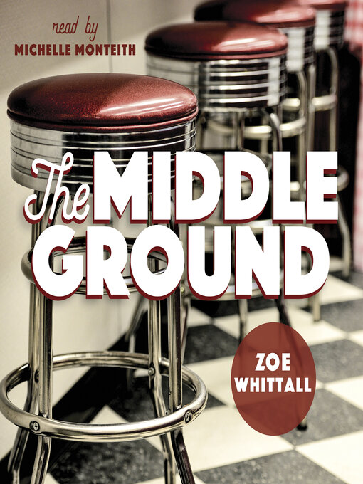Title details for The Middle Ground by Zoe Whittall - Available